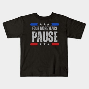 "Four More Years Pause" Presidential Humor Graphic Tee Kids T-Shirt